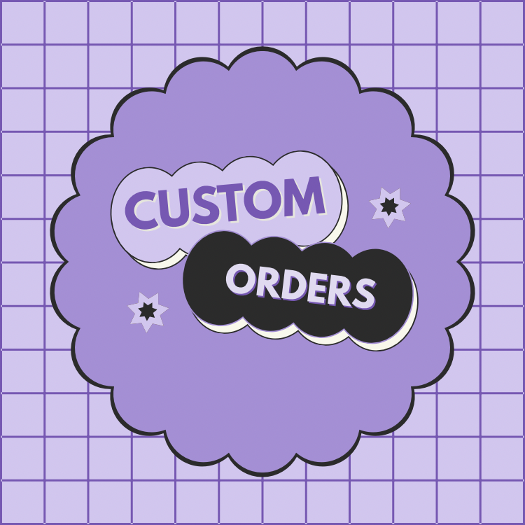CUSTOM ORDERS